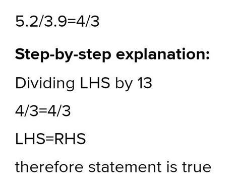 5.2:3.9::4:3 this statement is true or false - Brainly.in