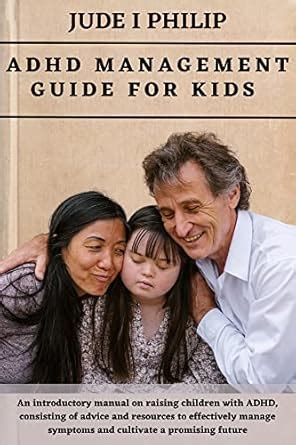 ADHD MANAGEMENT GUIDE FOR KIDS: An introductory manual on raising ...
