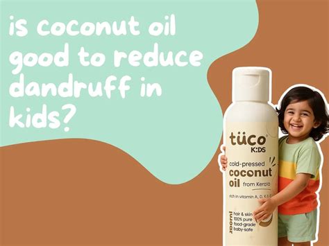 Is Coconut Oil Good to Reduce Dandruff in Children. Benefits and Uses ...