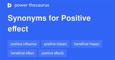 POSITIVE EFFECT Synonyms: 300 Similar Words & Phrases