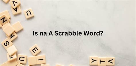Is Na A Scrabble Word?