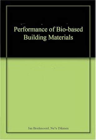 Performance of Bio-based Building Materials : Bredenoord, Jan, Dikmen ...