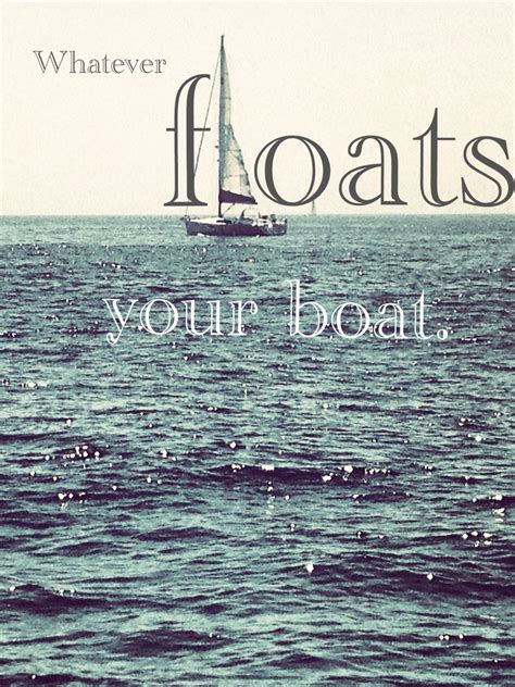 Another Saying For Whatever Floats Your Boat at Faith Sager blog