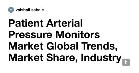 Patient Arterial Pressure Monitors Market Global Trends, Market Share ...
