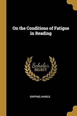 Buy On the Conditions of Fatigue in Reading Book Online at Low Prices ...