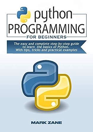 PYTHON PROGRAMMING for beginners: The easy and complete step-by-step ...