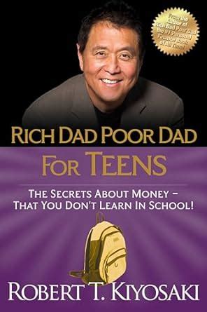 Rich Dad Poor Dad for Teens: The Secrets about Money-That You Don't ...