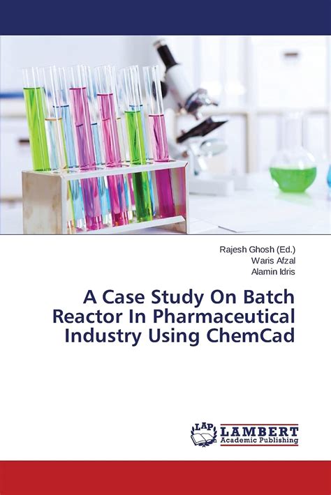 Buy A Case Study on Batch Reactor in Pharmaceutical Industry Using ...