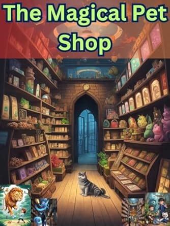 The Magical Pet Shop: The Adventures & Magical Story eBook : Patil ...