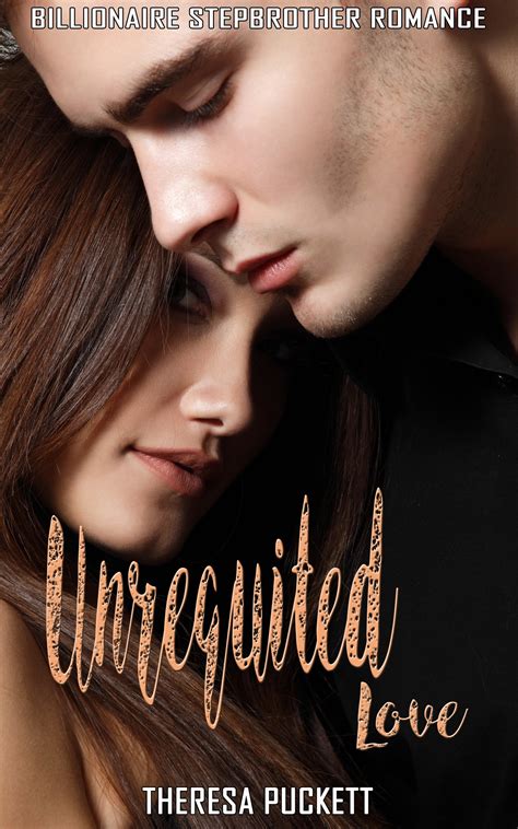 Unrequited Love: Billionaire Stepbrother Romance by Theresa Puckett ...