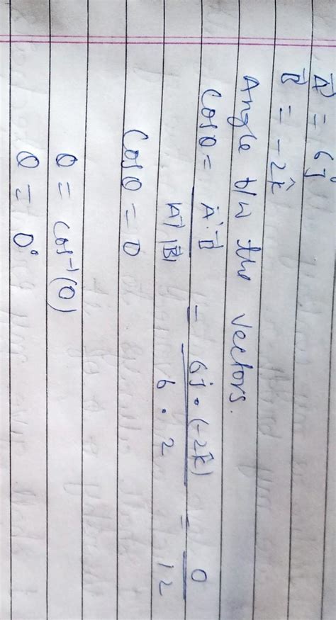 Find the angle between A and B where A=6j B=-2k - Brainly.in