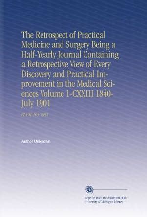 The Retrospect of Practical Medicine and Surgery Being a Half-Yearly ...