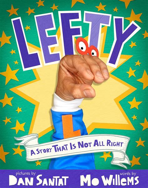 Lefty: A Story That Is Not All Right: Willems, Mo, Santat, Dan ...