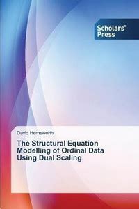 The Structural Equation Modelling of Ordinal Data Using Dual Scaling ...
