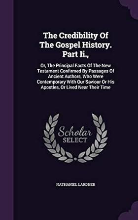 Buy The Credibility Of The Gospel History. Part Ii.,: Or, The Principal ...
