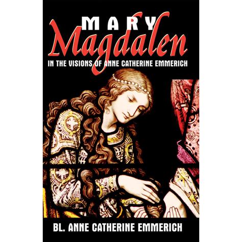 Mary Magdalen In The Visions of Anne Catherine Emmerich - St. Paul's ...