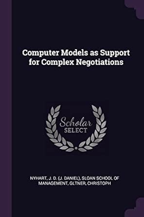 Computer Models as Support for Complex Negotiations : Nyhart, J D ...