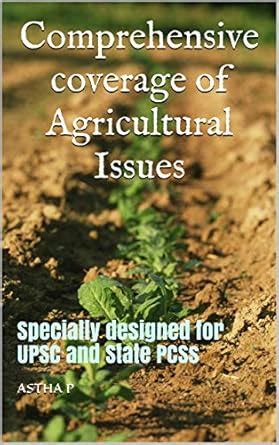Comprehensive coverage of Agricultural Issues: Specially designed for ...