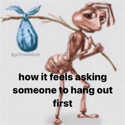 Sad Ant "how it feels asking someone to hang out first" | Sad Ant With ...