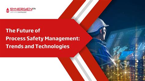 Future of Process Safety Management: Trends and Technologies