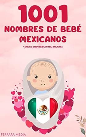 1001 Nombres de bebé mexicanos – El libro de los nombres populares para ...