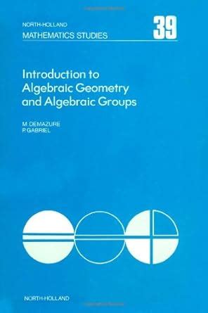 Buy Introduction to Algebraic Geometry and Algebraic Groups ...