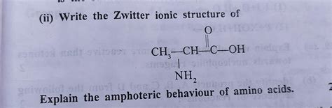 Write the zwitter ionic structure of O || CH3 - CH - C - OH | - Brainly.in