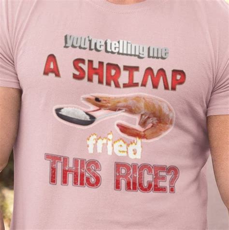 A Shrimp Fried This Rice / Tastefully Misinterpreted Dank Meme Quote ...