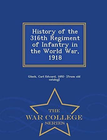 Buy History of the 316th Regiment of Infantry in the World War, 1918 ...