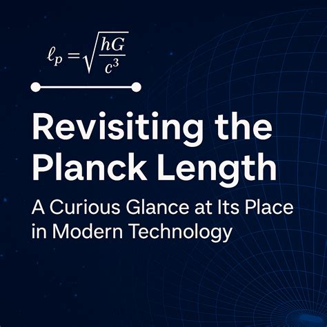 Revisiting the Planck Length: A Curious Glance at Its Place in Modern Technology | by Mohit ...