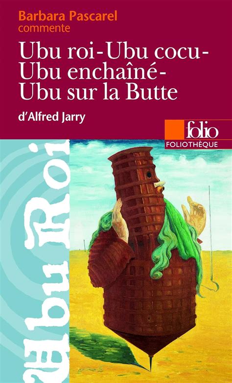 Buy Foliotheque: Jarry: Ubu roi/Ubu cocu/Ubu enchaine/Ubu sur la butte ...