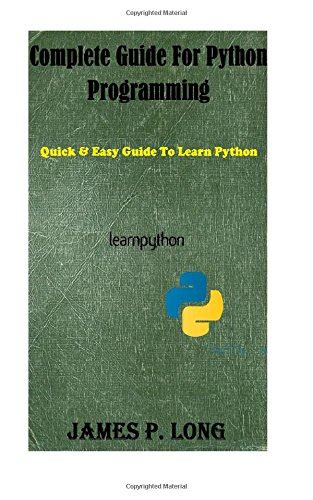 Complete Guide for Python Programming: Quick & Easy Guide to Learn ...