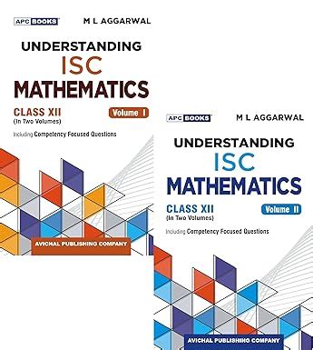 Understanding ISC Mathematics Class 12 by M L Aggarwal, Volume 1 and 2 ...