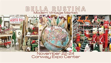 November 22-24 Conway Bella Rustina Modern Vintage Market, 2505 East ...