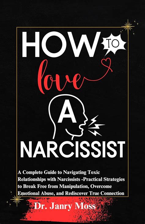 HOW TO LOVE A NARCISSIST: A Complete Guide to Navigating Toxic ...