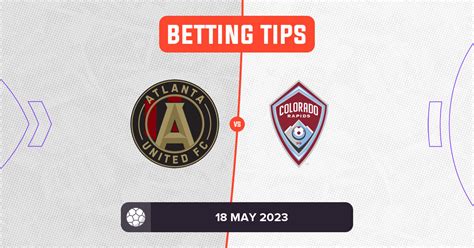 Atlanta United vs Colorado Rapids: Prediction and Odds - 18 May 2023