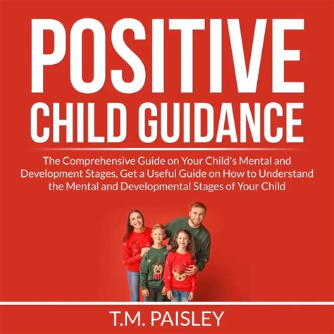 Positive Child Guidance - The Comprehensive Guide on Your Child's ...