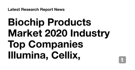 Biochip Products Market 2020 Industry Top Companies Illumina, Cellix ...