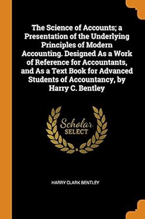 Buy The Science of Accounts; a Presentation of the Underlying ...
