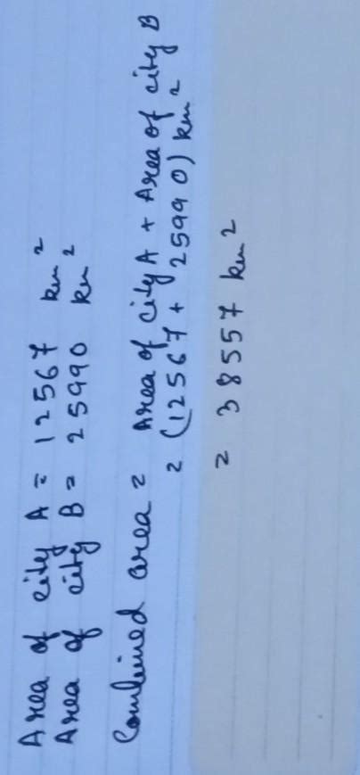 City A 12567sq.km. City B 25990 sq.km. Combined area ...