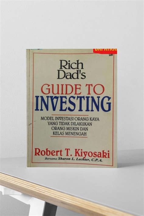 Buku Rich Dad's Guide To Investing oleh Robert Kiyosaki adalah panduan utama untuk mencapai ...