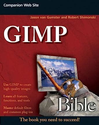 GIMP Bible eBook : van Gumster, Jason, Shimonski, Robert: Amazon.in ...