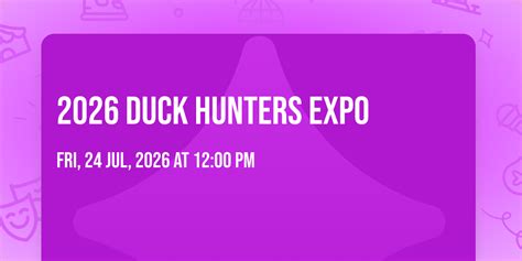 2026 Duck Hunters Expo, Iowa Events Center, Des Moines, 24 July to 26 ...