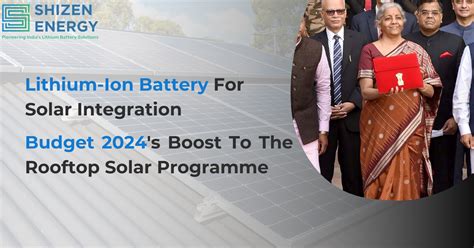 Lithium-Ion Battery for Solar: Budget 2024's Boost