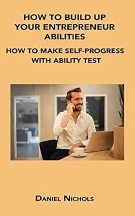 Buy How to Build Up Your Entrepreneur Abilities: How to Make Self ...