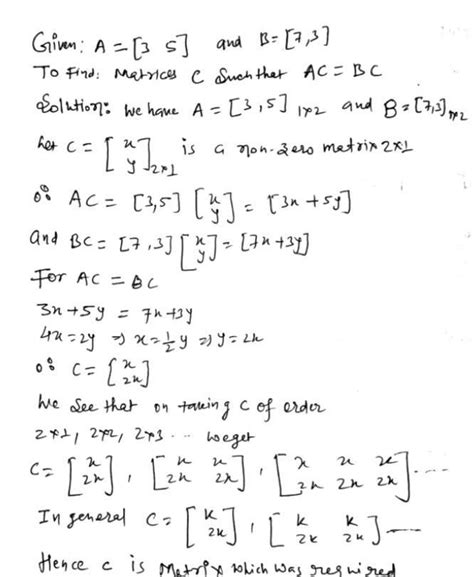 If A = (3 5), B =[7 3), then find a non-zero matrix C such that AC = BC ...