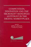 Buy Competition, Innovation and the Microsoft Monopoly: Antitrust in ...