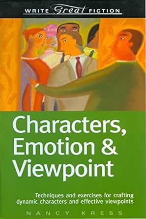 Characters, Emotion & Viewpoint: Techniques and Exercises for Crafting ...