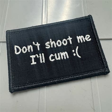 As Seen on Socials -Don't shoot me I'll cum :( - 2x3 Patch - Black w/W