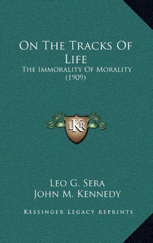 Buy On the Tracks of Life: The Immorality of Morality (1909) Book ...